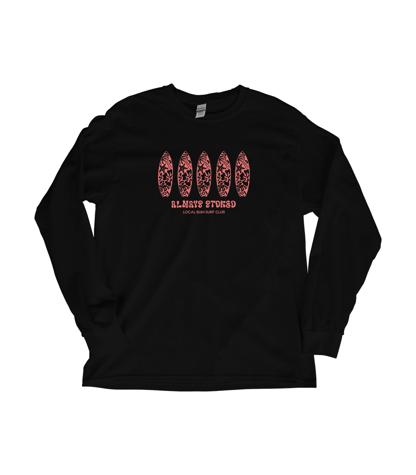 Always Stoked Long Sleeve